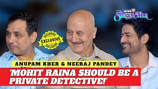 Anupam Kher  Neeraj Pandey On Their Show The Freelancer  Mohit Rainas Private Life  EXCLUSIVE