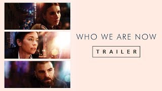 Who We Are Now  Official Trailer