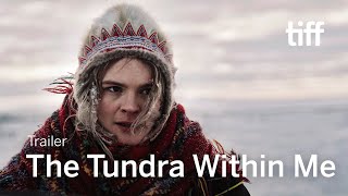 THE TUNDRA WITHIN ME Trailer  TIFF 2023