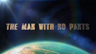 The Man With No Pants Trailer 2021