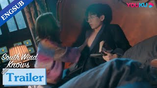 EP0713 Trailer Zhu Jiu moves in with Fu Yunshen to take care of him  South Wind Knows  YOUKU