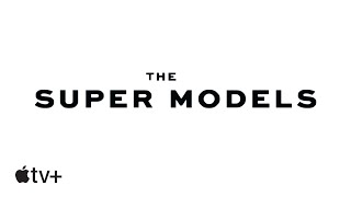 The Super Models  Official Teaser  Apple TV