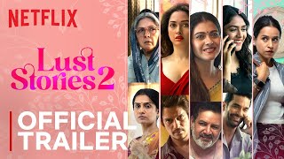 Lust Stories 2  Official Trailer  Netflix India
