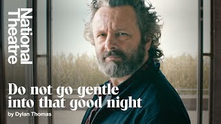 Michael Sheen performs Do not go gentle into that good night by Dylan Thomas