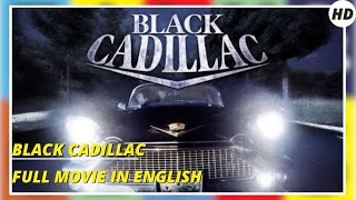 Black Cadillac  Thriller  Full movie in english
