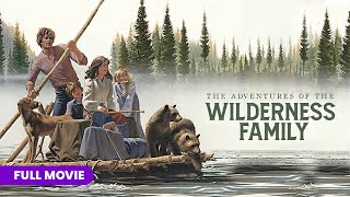 The Adventures of the Wilderness Family  Full Movie