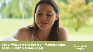 LEGENDADO PTBR Clipe Exclusivo What Breaks The Ice  Madelyn Cline Sofia Hublitz  Lukas Gage
