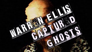 Warren Ellis Captured Ghosts  Official Full Film