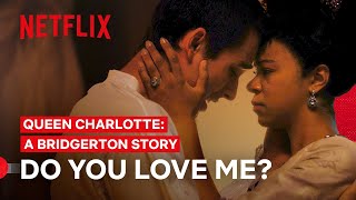 Do You Love Me  Queen Charlotte A Bridgerton Story  Netflix Philippines