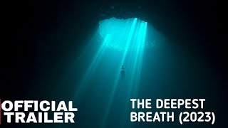 The Deepest Breath 2023 Trailer
