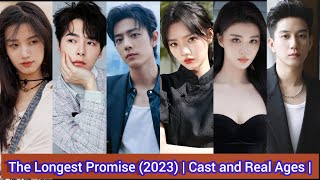The Longest Promise2023  Cast and Real Ages  Xiao Zhan Ren Min Fang Yi Lun Wang Chu Ran 
