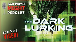 The Dark Lurking 2010  Bad Movie Night Video Podcast