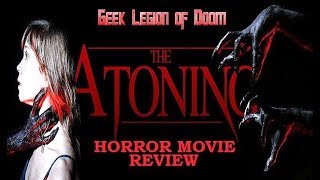 THE ATONING  2017 Virginia Newcomb  Haunted House with a twist Horror Movie Review