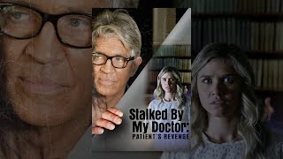 Stalked By My Doctor Patients Revenge