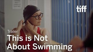 THIS IS NOT ABOUT SWIMMING Trailer  TIFF 2023