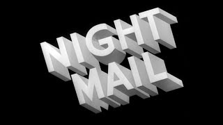 Night Mail 1936 Redux 2017