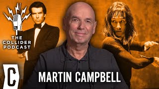 Director Martin Campbell on The Protg James Bond and More  The Collider Podcast Ep 332