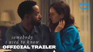 Somebody I Used to Know  Official Trailer  Prime Video