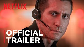 The Guilty Official Trailer Jake Gyllenhaal Netflix