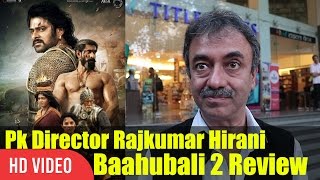 Pk Director Rajkumar Hirani Reaction On Baahubali 2  Baahubali 2 Review