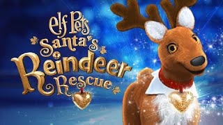 Elf Pets Santas Reindeer Rescue 2020 Elf on the Shelf Short Film