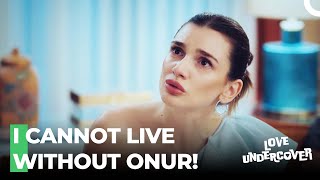 Hilal Is Determined Not to Give Up on Onur  Love Undercover Episode 2
