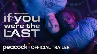 If You Were the Last  Official Trailer  Peacock Original