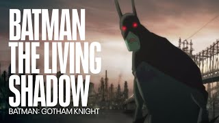 Batman the living shadow  Batman Gotham Knight