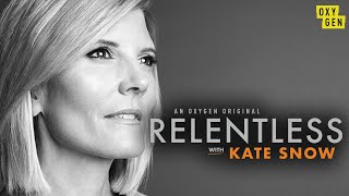 Relentless with Kate Snow Premieres Friday October 4th  Oxygen