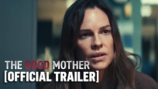 The Good Mother  Official Trailer Starring Hilary Swank