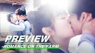 EP18 Preview  Romance on the Farm    iQIYI