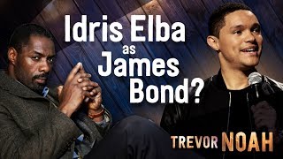 Idris Elba as James Bond  Afraid Of The Dark on Netflix  TREVOR NOAH