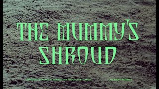 The Mummys Shroud 1967 Background Information Historical Accuracy and Review