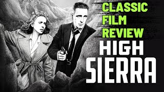 CLASSIC FILM REVIEW High Sierra 1941 Humphrey Bogart Ida Lupino