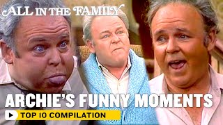 All In The Family  Archies Top 10 Funniest Moments  The Norman Lear Effect