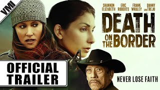 Death on the Border 2023  Official Trailer  VMI Worldwide