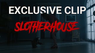 Ready To Get Rushed   SLOTHERHOUSE Exclusive Clip