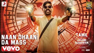 Jagame Thandhiram  Naan Dhaan Da Mass Video  Dhanush  Santhosh Narayanan