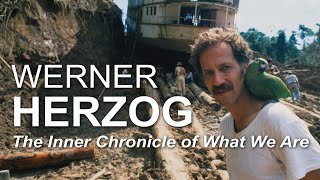 The Inner Chronicle of What We Are  Understanding Werner Herzog
