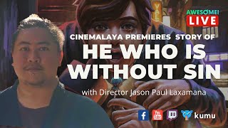  HE WHO IS WITHOUT SIN Story with Director Jason Paul Laxamana