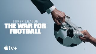 Super League The War for Football  Official Trailer  Apple TV