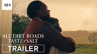 All Dirt Roads Taste of Salt  Official Trailer HD  A24