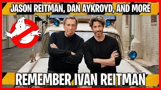 Jason Reitman Dan Aykroyd and more remember Ghostbusters director Ivan Reitman