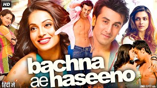 Bachna Ae Haseeno Full Movie  Ranbir Kapoor  Bipasha Basu  Deepika Padukone  Review  Fact HD