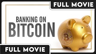 Banking on Bitcoin 1080p FULL DOCUMENTARY  Crypto Bitcoin Finance