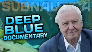 Subnautica   Deep Blue  A Nature Documentary Narrated by David Attenborough  Subnautica Film