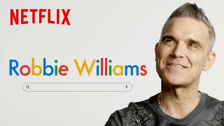 Robbie Williams Answers Sht Youll Google After Watching His Documentary  Netflix