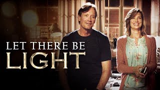 Let There Be Light 2017  Full Drama Movie  Kevin Sorbo  Sam Sorbo