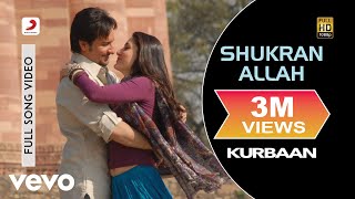 Shukran Allah Full Video  KurbaanKareena KapoorSaif Ali KhanSonu NigamShreya Ghoshal