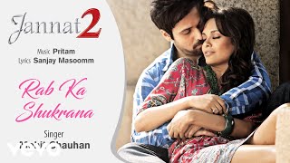 Rab Ka Shukrana Audio Song  Jannat 2Emraan Hashmi Esha GuptaMohit ChauhanPritam